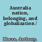 Australia nation, belonging, and globalization /