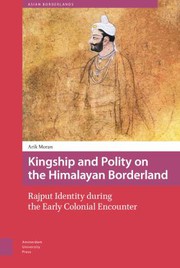 Kingship and Polity on the Himalayan Borderland Rajput Identity during the Early Colonial Encounter /