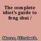 The complete idiot's guide to feng shui /