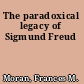 The paradoxical legacy of Sigmund Freud