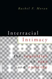 Interracial intimacy : the regulation of race & romance /