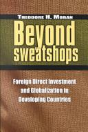 Beyond sweatshops foreign direct investment and globalization in developing countries /