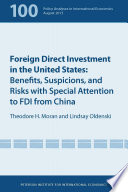 Foreign direct investment in the United States : benefits, suspicions, and risks with special attention to FDI from China /