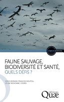 Faune sauvage, biodiversité et santé, quels défis? /