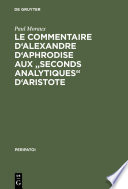 Le commentaire d'Alexandre d'Aphrodise aux "Seconds analytiques" d'Aristote /