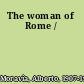 The woman of Rome /