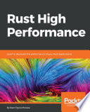 Rust high performance : learn to skyrocket the performance of your Rust applications /