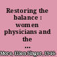 Restoring the balance : women physicians and the profession of medicine, 1850-1995 /