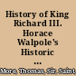 History of King Richard III. Horace Walpole's Historic doubts on the life and reign of King Richard III.