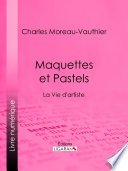 Maquettes et pastels : la vie d'artiste /