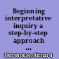 Beginning interpretative inquiry a step-by-step approach to research and evaluation /