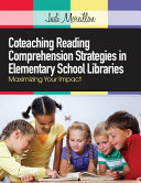 Coteaching reading comprehension strategies in elementary school libraries : maximizing your impact /