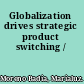 Globalization drives strategic product switching /