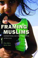 Framing Muslims : stereotyping and representation after 9/11 /