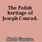 The Polish heritage of Joseph Conrad.