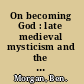 On becoming God : late medieval mysticism and the modern Western self /