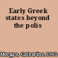Early Greek states beyond the polis
