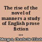 The rise of the novel of manners a study of English prose fiction between 1600 and 1740 ...