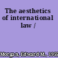 The aesthetics of international law /