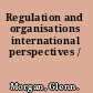 Regulation and organisations international perspectives /