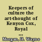 Keepers of culture the art-thought of Kenyon Cox, Royal Cortissoz, and Frank Jewett Mather, Jr. /