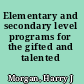 Elementary and secondary level programs for the gifted and talented /