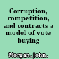 Corruption, competition, and contracts a model of vote buying /