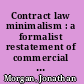 Contract law minimalism : a formalist restatement of commercial contract law /
