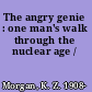 The angry genie : one man's walk through the nuclear age /