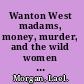 Wanton West madams, money, murder, and the wild women of Montana's frontier /
