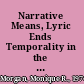 Narrative Means, Lyric Ends Temporality in the Nineteenth-Century British Long Poem /