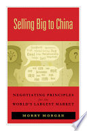 Selling big to China negotiating principles for the world's largest market /