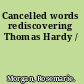 Cancelled words rediscovering Thomas Hardy /