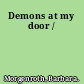 Demons at my door /