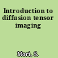 Introduction to diffusion tensor imaging