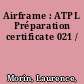 Airframe : ATPL Préparation certificate 021 /