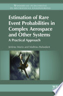 Estimation of rare event probabilities in complex aerospace and other systems : a practical approach /