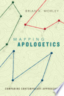 Mapping apologetics : comparing contemporary approaches /