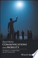 Communications and mobility : the migrant, the mobile phone, and the container box /