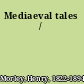 Mediaeval tales /