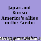 Japan and Korea: America's allies in the Pacific