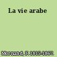 La vie arabe
