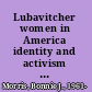Lubavitcher women in America identity and activism in the postwar era /