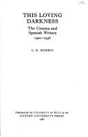 This loving darkness : the cinema and Spanish writers, 1920-1936 /