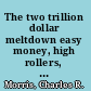 The two trillion dollar meltdown easy money, high rollers, and the great credit crash /