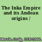 The Inka Empire and its Andean origins /