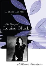 The poetry of Louise Glück : a thematic introduction /