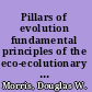 Pillars of evolution fundamental principles of the eco-ecolutionary process /