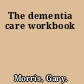 The dementia care workbook