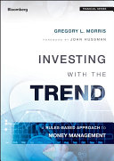 Investing with the trend : a rules-based approach to money management /